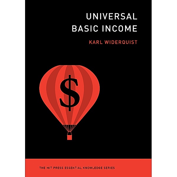 Universal Basic Income / The MIT Press Essential Knowledge series, Karl Widerquist