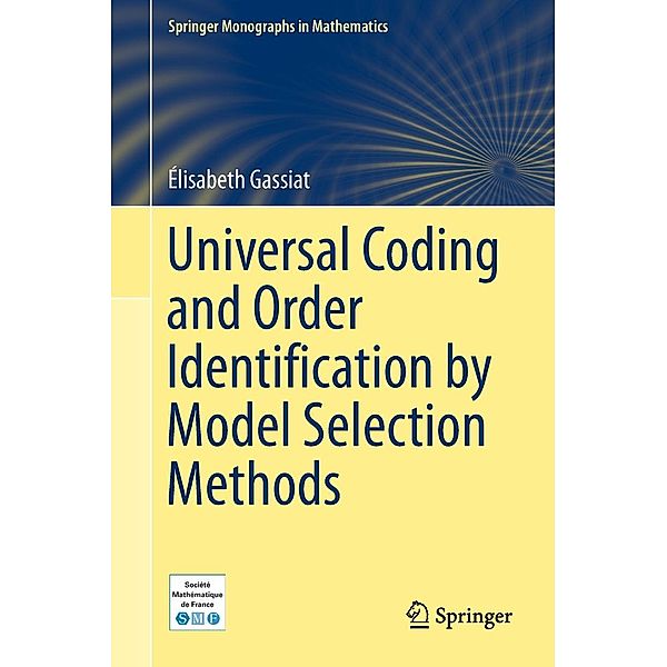 Universal Coding and Order Identification by Model Selection Methods / Springer Monographs in Mathematics, Élisabeth Gassiat