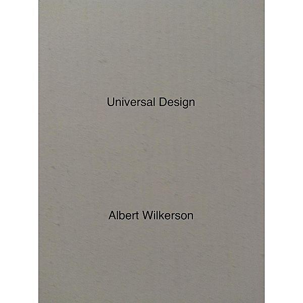 Universal Design, Albert Wilkerson