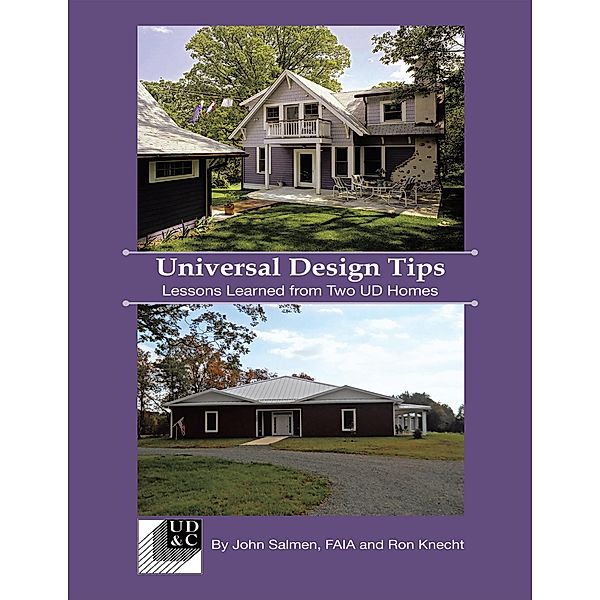 Universal Design Tips: Lessons Learned from Two UD Homes, John Salmen, Ron Ron Knecht