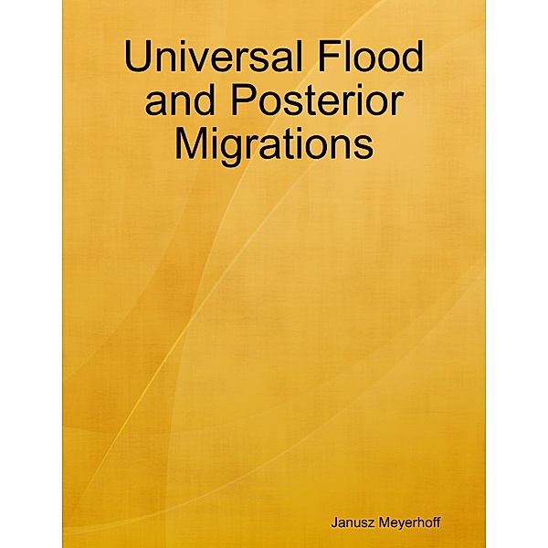 Universal Flood and Posterior Migrations, Janusz Meyerhoff