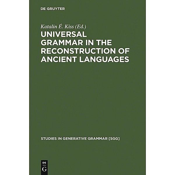 Universal Grammar in the Reconstruction of Ancient Languages / Studies in Generative Grammar Bd.83