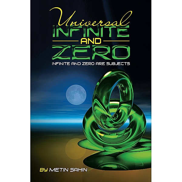 Universal Infinite and Zero, Metin Sahin