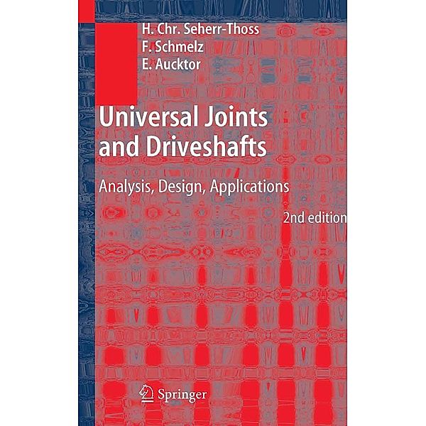 Universal Joints and Driveshafts, Hans-Christoph Seherr-Thoss, Friedrich Schmelz, Erich Aucktor