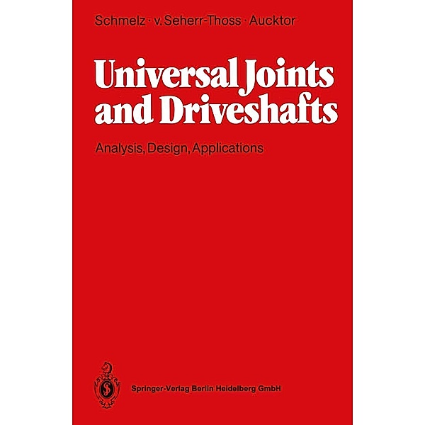 Universal Joints and Driveshafts, Hans-Christoph Seherr-Thoss, Friedrich Schmelz, Erich Aucktor