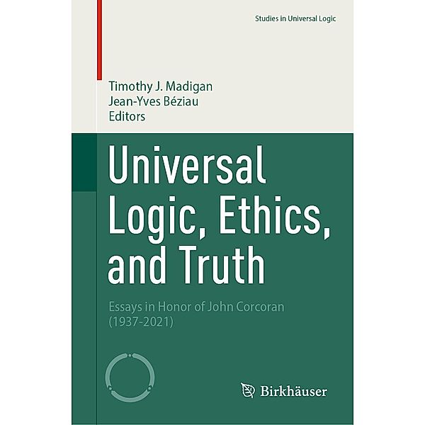 Universal Logic, Ethics, and Truth / Studies in Universal Logic