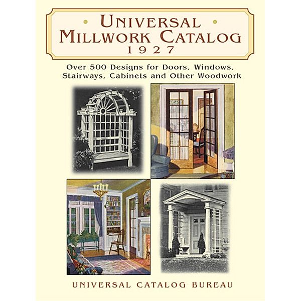 Universal Millwork Catalog, 1927 / Dover Architecture, Universal Catalog Bureau