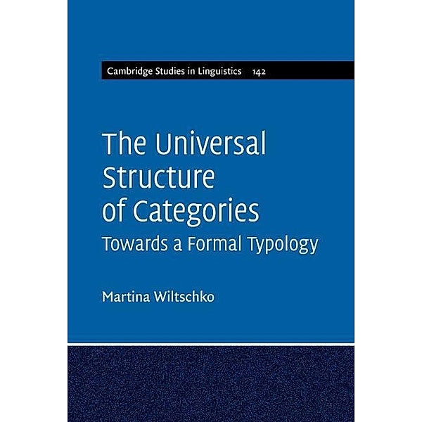 Universal Structure of Categories / Cambridge Studies in Linguistics, Martina Wiltschko