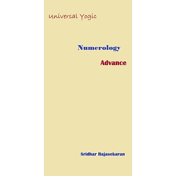 Universal Yogic Numerology (Advance, #2) / Advance, Sridhar Rajasekaran