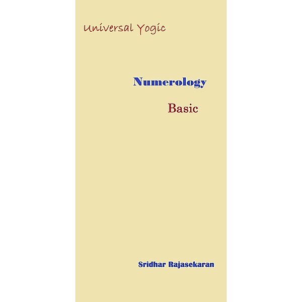 Universal Yogic Numerology (Basic, #1) / Basic, Sridhar Rajasekaran