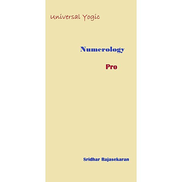 Universal Yogic Numerology (Pro, #3) / Pro, Sridhar Rajasekaran