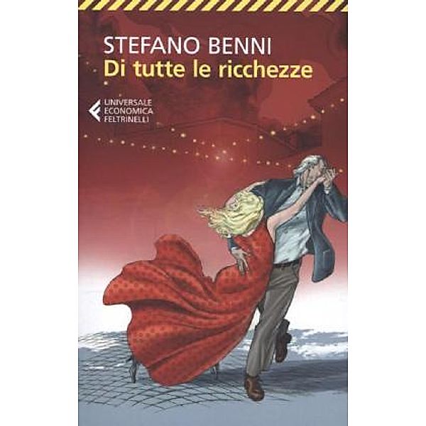 Universale Economica Feltrinelli / Di tutte le ricchezze, Stefano Benni