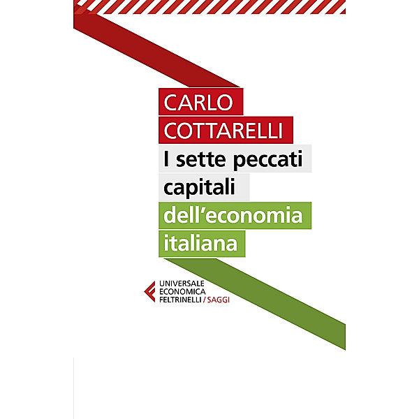 Universale Economica Saggi: I sette peccati capitali dell'economia italiana, Carlo Cottarelli