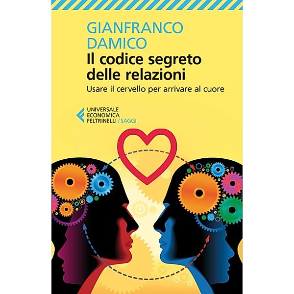 Universale Economica Saggi: Il codice segreto delle relazioni, Gianfranco Damico