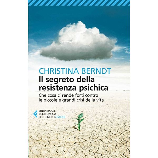 Universale Economica Saggi: Il segreto della resistenza psichica, Christina Berndt