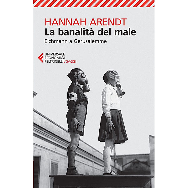 Universale Economica Saggi: La banalità del male, Hannah Arendt