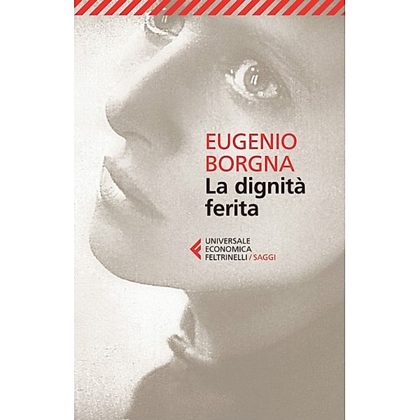 Universale Economica Saggi: La dignità ferita, Eugenio Borgna