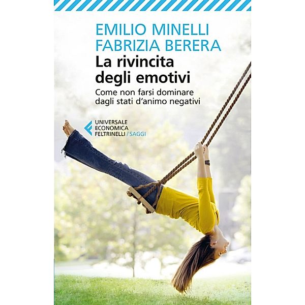 Universale Economica Saggi: La rivincita degli emotivi, Emilio Minelli, Fabrizia Berera
