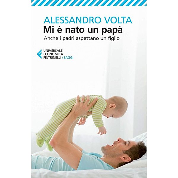 Universale Economica Saggi: Mi è nato un papà, Alessandro Volta