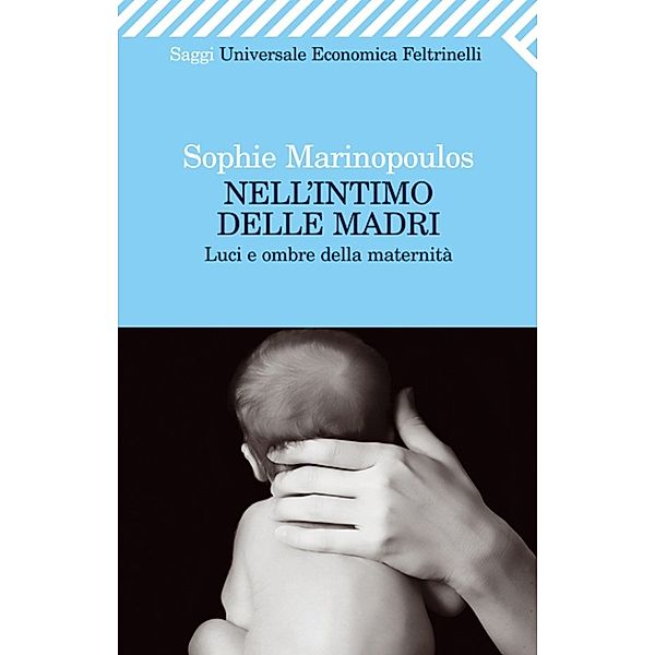 Universale Economica Saggi: Nell'intimo delle madri, Sophie Marinopoulos