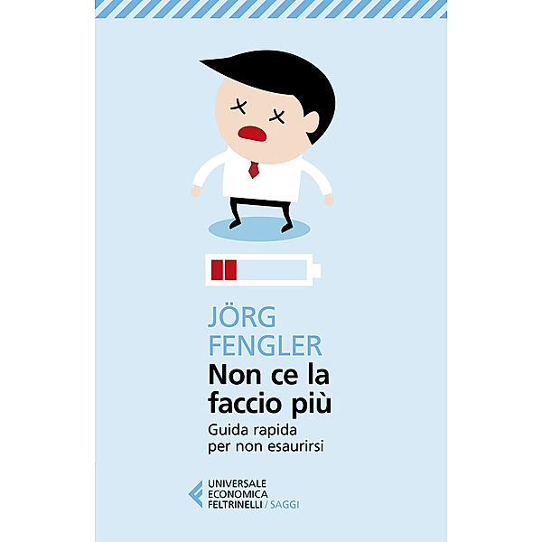 Universale Economica Saggi: Non ce la faccio più, Jörg Fengler