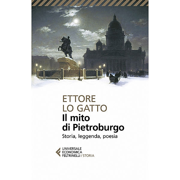 Universale Economica Storia: Il mito di Pietroburgo, Ettore Lo Gatto