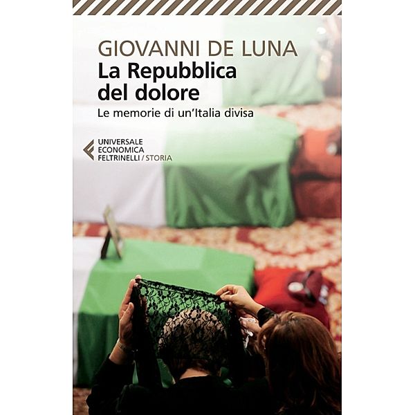 Universale Economica Storia: La Repubblica del dolore, Giovanni De Luna
