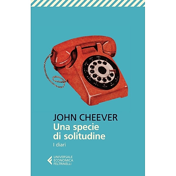 Universale Economica: Una specie di solitudine, John Cheever