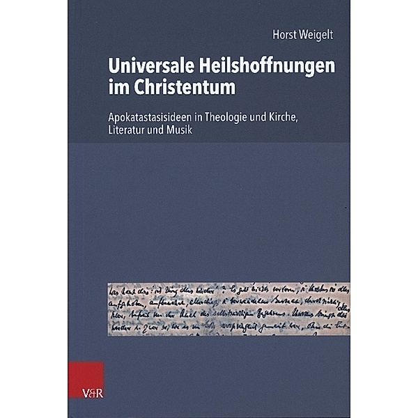 Universale Heilshoffnungen im Christentum, Horst Weigelt
