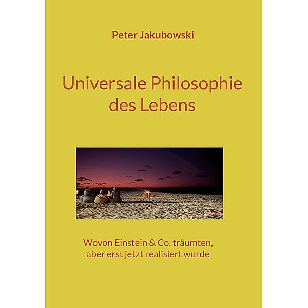 Universale Philosophie des Lebens, Peter Jakubowski