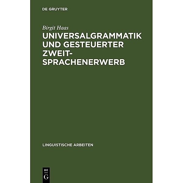 Universalgrammatik und gesteuerter Zweitsprachenerwerb / Linguistische Arbeiten Bd.301, Birgit Haas