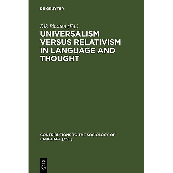 Universalism versus Relativism in Language and Thought / Contributions to the Sociology of Language Bd.11