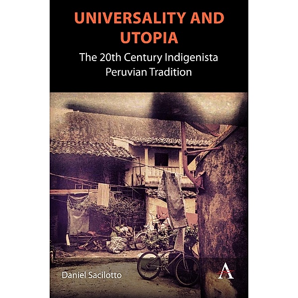 Universality and Utopia / Anthem Studies in Latin American Literature and Culture, Daniel Sacilotto