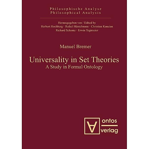 Universality in Set Theories / Philosophische Analyse /Philosophical Analysis Bd.36, Manuel Bremer