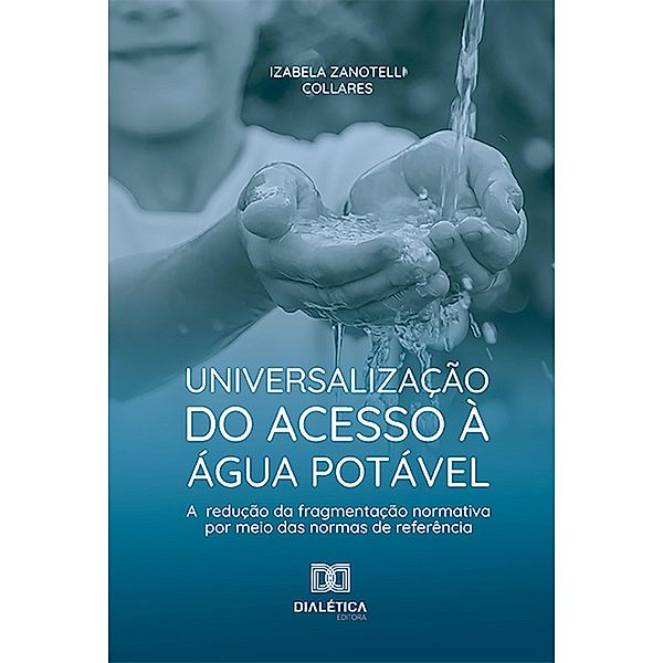 Universalização do acesso à água potável e redução da fragmentação normativa por meio das normas de referência, Izabela Zanotelli Collares