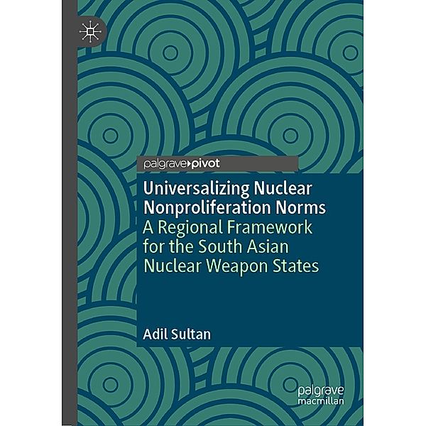 Universalizing Nuclear Nonproliferation Norms / Psychology and Our Planet, Adil Sultan