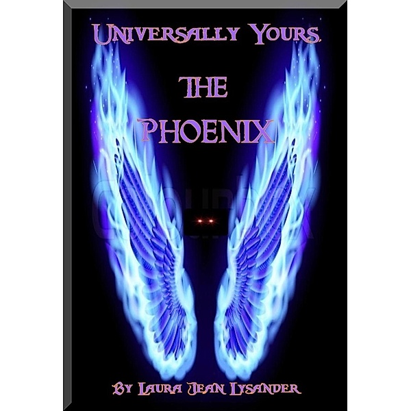 Universally Yours, The Phoenix, Laura Jean Lysander