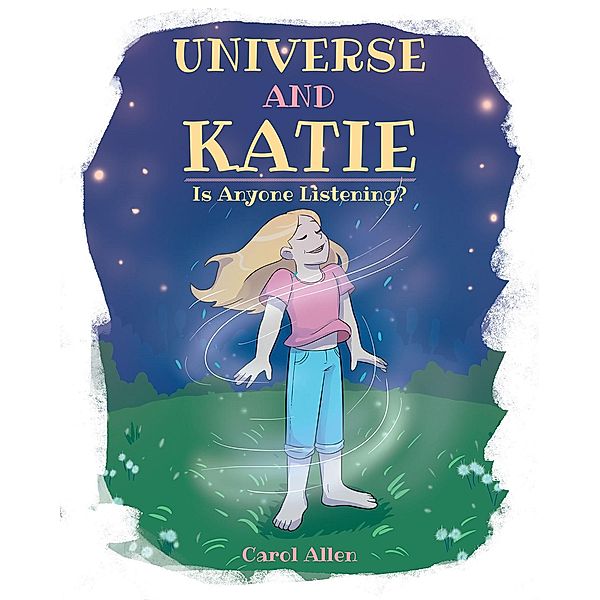 Universe And Katie / Covenant Books, Inc., Carol Allen