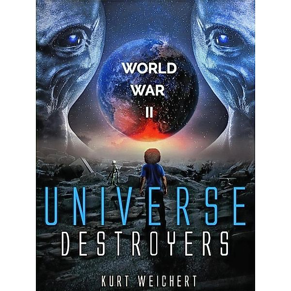 Universe Destroyers: World War 2 / Universe Destroyers, Kurt Weichert