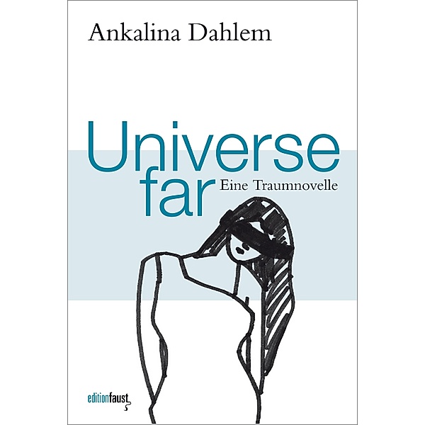 Universe far. Eine Traumnovelle, Ankalina Dahlem