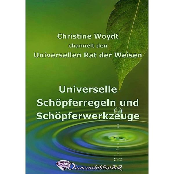 Universelle Schöpferregeln und -werkzeuge, Christine Woydt