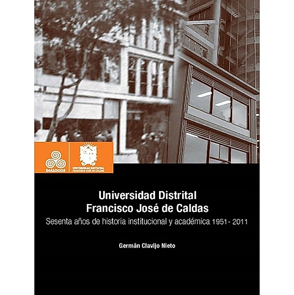 Universidad Distrital Francisco José de Caldas / Diálogos, Germán Clavijo. Nieto