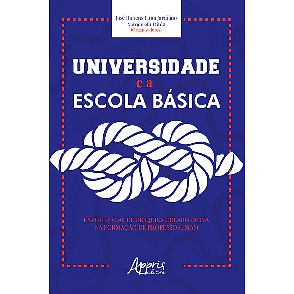 Universidade e a Escola Básica: Experiências de Pesquisa Colaborativa na Formação de Professores(as), José Rubens Lima Jardilino, Margareth Diniz