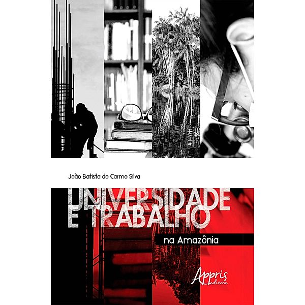 Universidade e Trabalho na Amazônia, João Batista do Carmo Silva