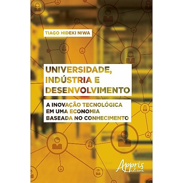 Universidade, indústria e desenvolvimento / Educação e Pedagogia, Tiago Hideki Niwa