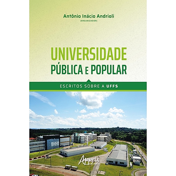 Universidade Pública e Popular - Escritos sobre a UFFS, Antônio Inácio Andrioli