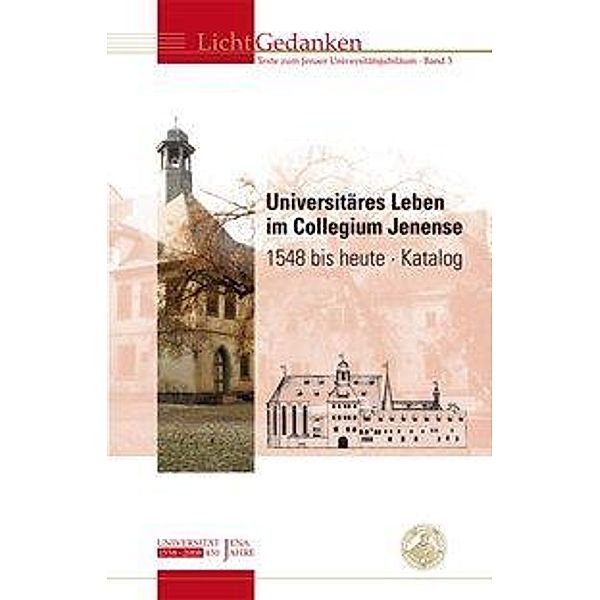 Universitäres Leben im Collegium Jenense 1548 bis heute