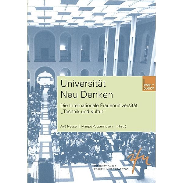 Universität Neu Denken / Schriftenreihe der internationalen Frauenuniversität Technik und Kultur Bd.8