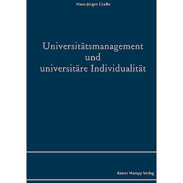 Universitätsmanagement und universitäre Individualität, Hans-Jürgen Gralke