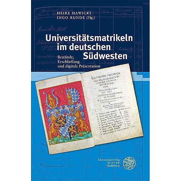 Universitätsmatrikeln im deutschen Südwesten / Heidelberger Schriften zur Universitätsgeschichte Bd.9